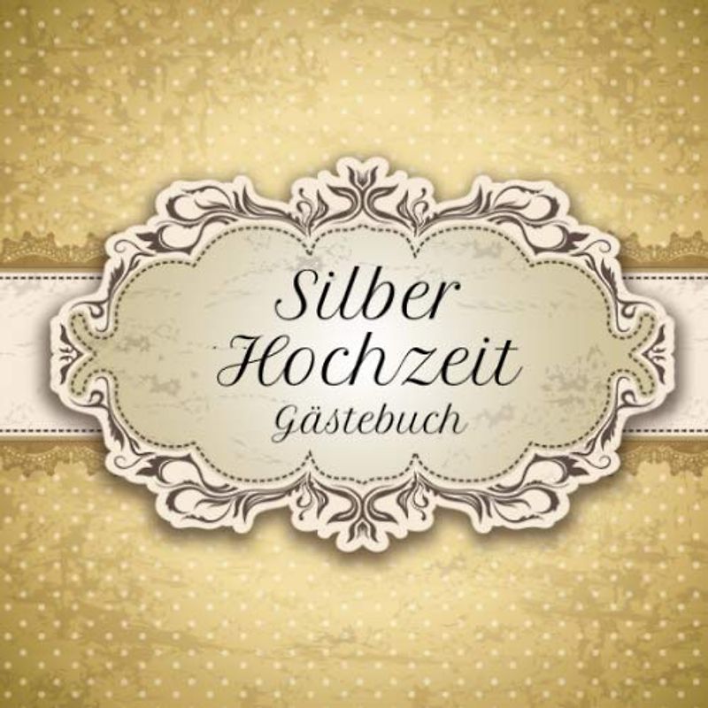 Silberhochzeit Gästebuch: Motiv 4 | Zum Ausfüllen | Für bis zu 40 Gäste zur Hochzeitsfeier | Geschenkidee
