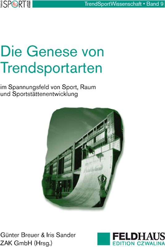 Die Genese von Trendsportarten im Spannungsfeld von Sport, Raum und Sportstättenentwicklung