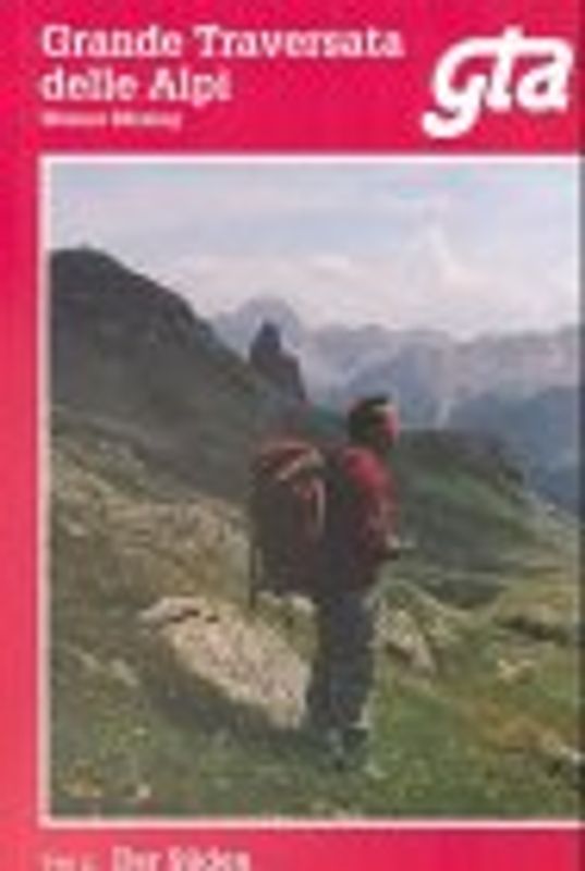 Grande Traversata delle Alpi. GTA. Der grosse Weitwanderweg durch die piemontesischen Alpen / Der Süden