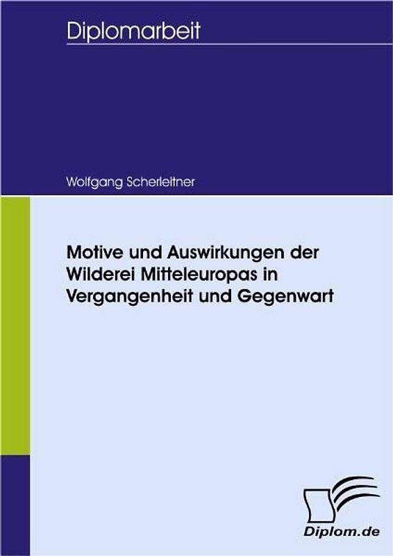 Motive und Auswirkungen der Wilderei Mitteleuropas in Vergangenheit und Gegenwart