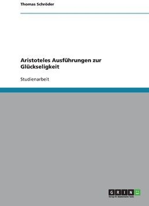 Aristoteles Ausführungen zur Glückseligkeit