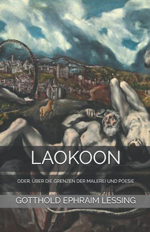Laokoon: Oder, Über die Grenzen der Malerei und Poesie