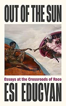 Out of The Sun: Essays at the Crossroads of Race