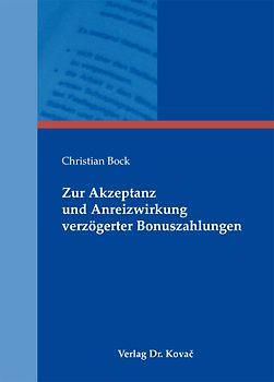 Zur Akzeptanz und Anreizwirkung verzögerter Bonuszahlungen