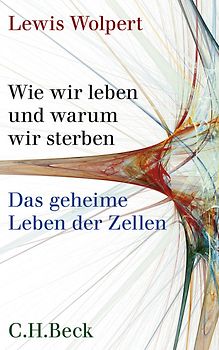 Wie wir leben und warum wir sterben