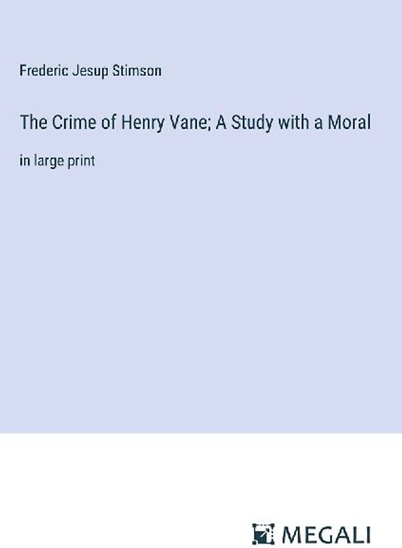 The Crime of Henry Vane; A Study with a Moral