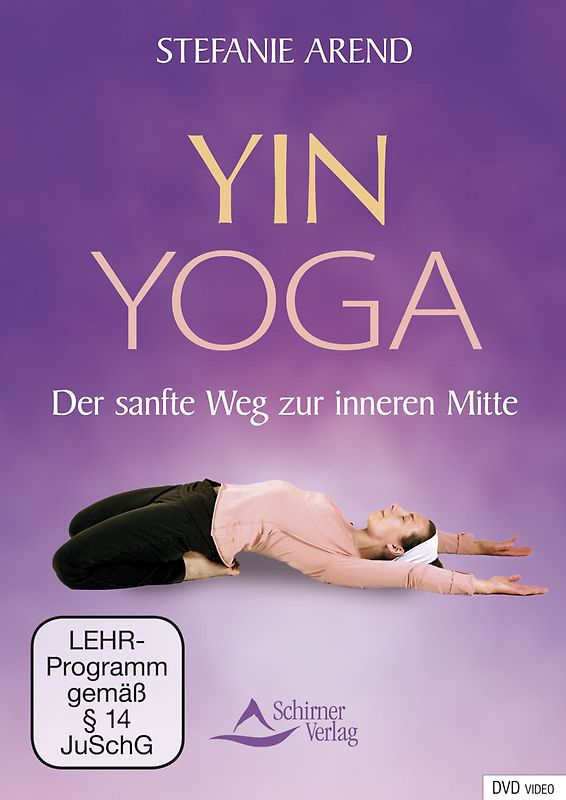 Yin Yoga - Der sanfte Weg zur inneren Mitte - Stefanie Arend DVD