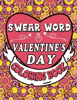 valentines day swear word: Hilarious, funny cuss Word quotes colouring pages for adults , great gift Idea for Him or Her