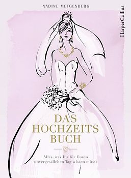 Das Hochzeitsbuch - Alles, was ihr für euren unvergesslichen Tag wissen müsst