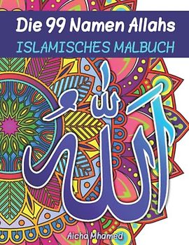 99 Namen Allahs Islamisches Malbuch: Die 99 Namen und Attribute Allahs | Arabisches Malbuch für Erwachsene und Kinder