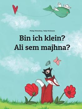 Bin ich klein? Ali sem majhna?: Zweisprachiges Bilderbuch Deutsch-Slowenisch (zweisprachig/bilingual)