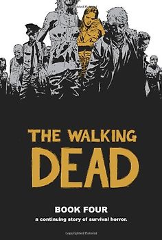 The Walking Dead - Book 4 - Robert Kirkman [Hardcover]