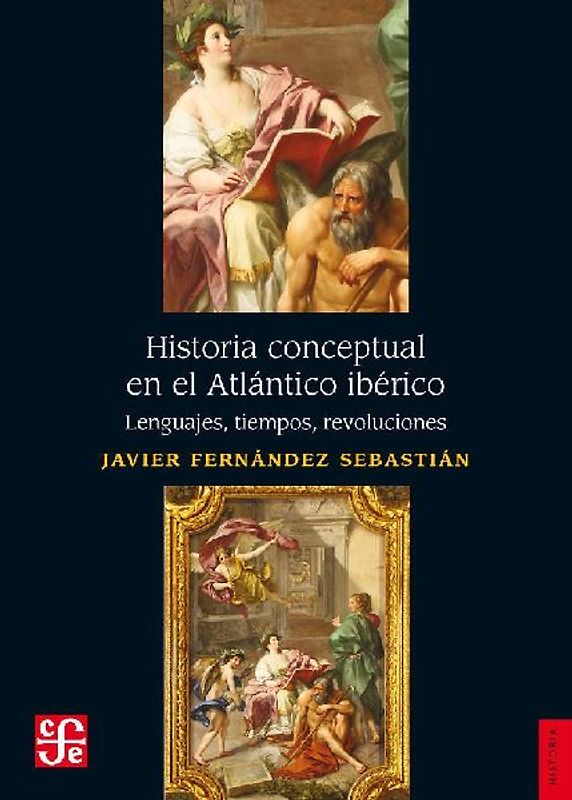 Historia conceptual en el Atlántico ibérico : lenguajes, tiempos, revoluciones