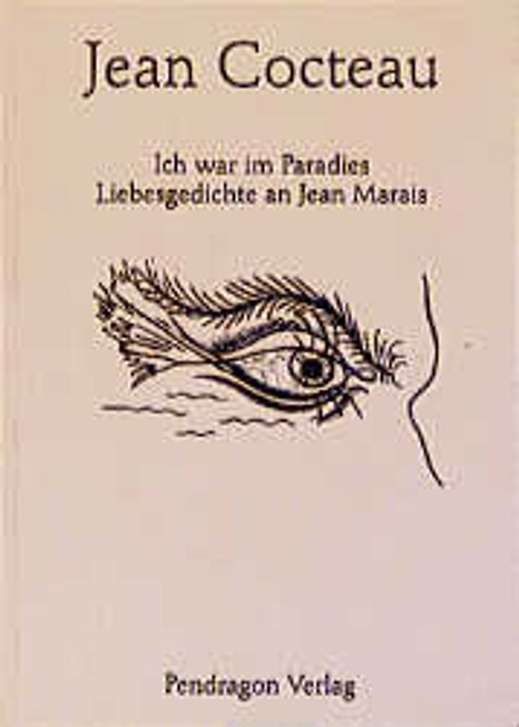 Ich war im Paradies. Liebesgedichte an Jean Marais