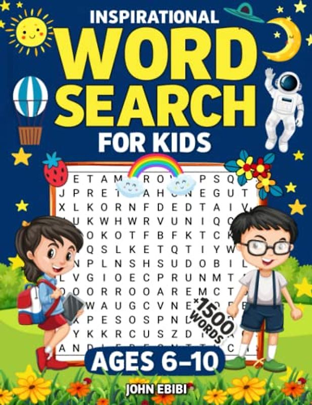 Inspirational Word Search For Kids Ages 6 -10: Motivational Word Search Large Print Puzzle Book For Kids To Build Vocabulary, Have Fun & Be Inspired ... (Engaging Activity Books For Smart Kids)