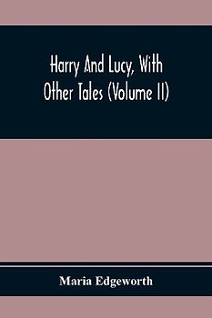 Harry And Lucy, With Other Tales (Volume II)