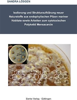 Isolierung und Strukturaufklärung neuer Naturstoffe aus endophytischen Pilzen mariner Habitate sowie Arbeiten zum cytotoxischen Polyketid Mensacarcin