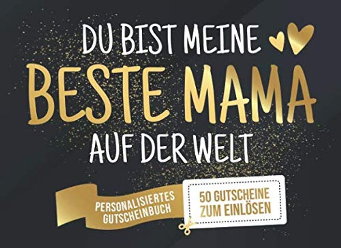 Du Bist Meine Beste Mama Auf Der Welt - Personalisiertes Gutscheinbuch - 50 Gutscheine: Gutscheinheft zum selber Ausfüllen und Verschenken - 25 ... Geburtstag oder als Geschenk zum Muttertag