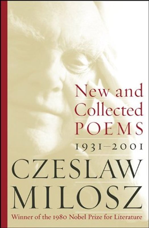 New and Collected Poems: 1931-2001 - Czeslaw Milosz