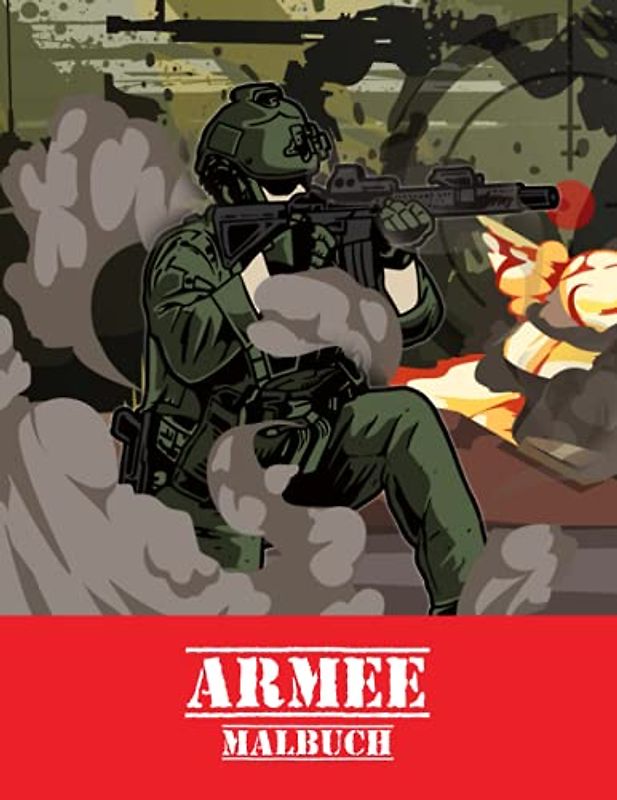 Armee Malbuch: Ein Militär Malbuch für Kinder im Alter von 8-12 Jahren mit tollen Malvorlagen von Armeeangehörigen, Spezialeinheiten, Soldaten, Kriegsflugzeugen, Panzern und mehr