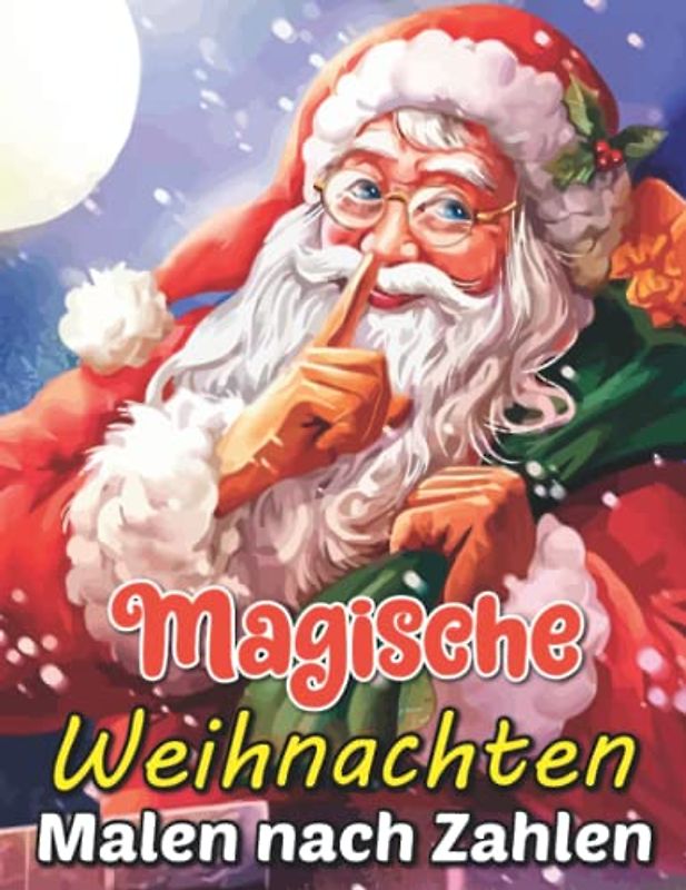 Malen nach Zahlen Magische Weihnachten: Weihnachten Malen nach Zahlen Malbuch für Erwachsene | Erstaunliches Geschenk Einzigartig und Spaß am Malen ... Entwürfe für Handzeichnung Entspannung.