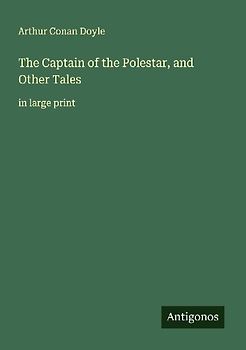 The Captain of the Polestar, and Other Tales