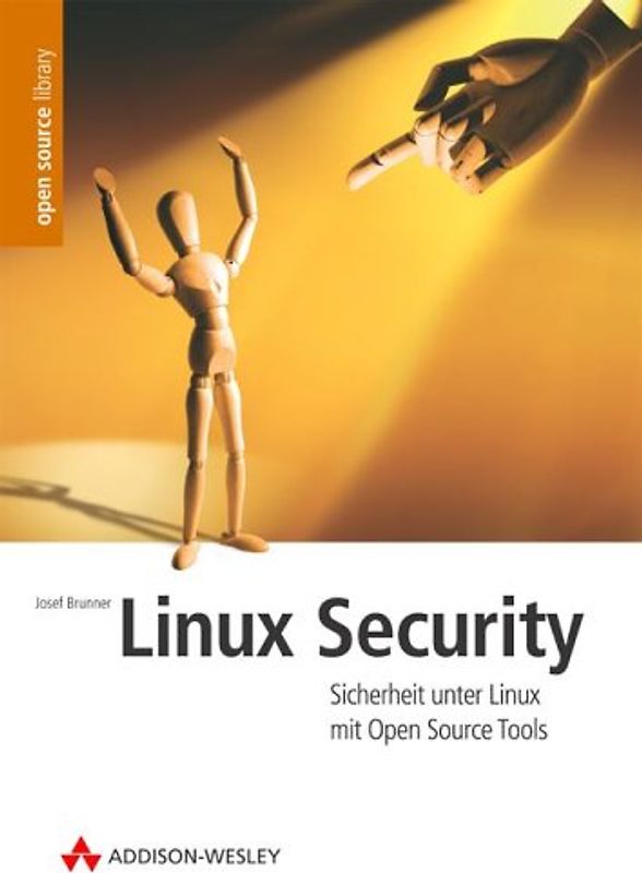Linux Security. Sicherzeit unter Linux mit Open Source Tools