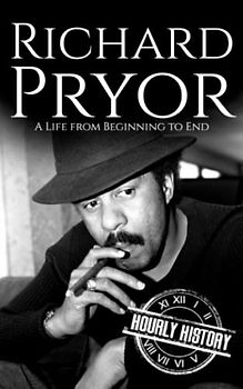 Richard Pryor: A Life from Beginning to End