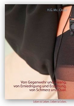 Von Gegenwehr und Zwang, von Erniedrigung und Erziehung, von Schmerz und Qual.