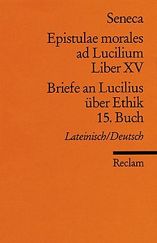 Epistulae morales ad Lucilium. Liber XV /Briefe an Lucilius über Ethik. 15. Buch