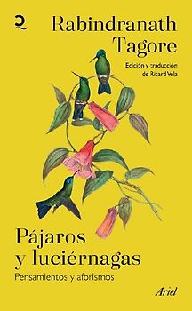 Pájaros Y Luciérnagas: Pensamientos Y Aforismos / Stray Birds & Firefly