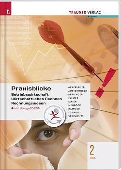 Praxisblicke 2 HAS - Betriebswirtschaft, Wirtschaftliches Rechnen, Rechungswesen inkl. Übungs-CD-ROM