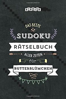 Das beste Sudoku Rätselbuch aller Zeiten für Butterblümchen