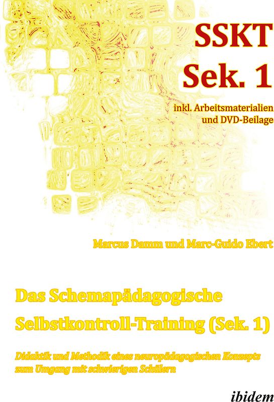 Das Schemapädagogische Selbstkontroll-Training (Sek. 1). Didaktik und Methodik eines neuropädagogischen Konzepts zum Umgang mit schwierigen Schülern