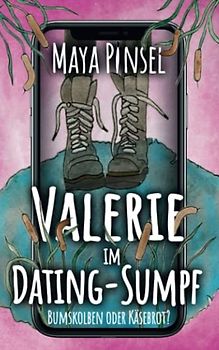 Valerie im Dating-Sumpf: Bumskolben oder Käsebrot?