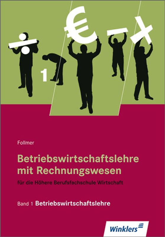 Betriebswirtschaftslehre mit Rechnungswesen für die Höhere Berufsfachschule Wirtschaft. Band 1: Betriebswirtschaftslehre: Schülerbuch, 11., aktualisierte Auflage, 2011