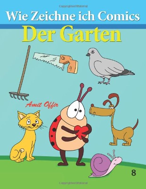Wie Zeichne ich Comics - Der Garten: Zeichnen Bücher: Zeichnen für Anfänger Bücher - offir, amit