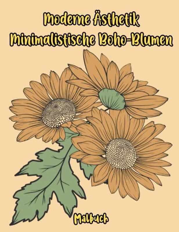 Moderne Ästhetik Minimalistische Boho-Blumen Malbuch: Entspannende Bilder mit Großdruck für Frauen, Erwachsene, Teenager