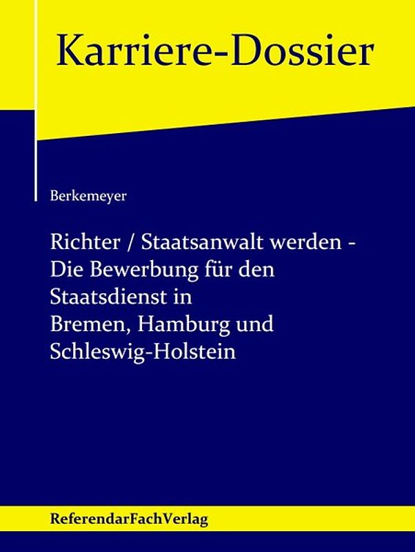 Richter / Staatsanwalt werden – Die Bewerbung für den Staatsdienst in Bremen, Hamburg und Schleswig-Holstein