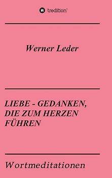 LIEBE - GEDANKEN, DIE ZUM HERZEN FÜHREN