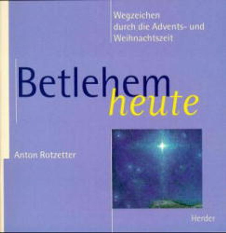 Betlehem heute. Wegzeichen durch die Advents- und Weihnachtszeit