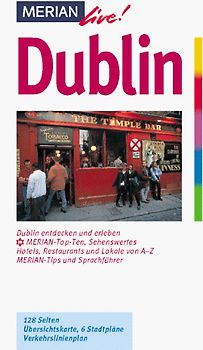 Dublin. Dublin entdecken und erleben. 10 MERIAN-Top-Ten, Sehenswertes, Hotels Restaurants und Lokale von A - Z. Sprachführer und Essdolmetscher. MERIAN-Tips
