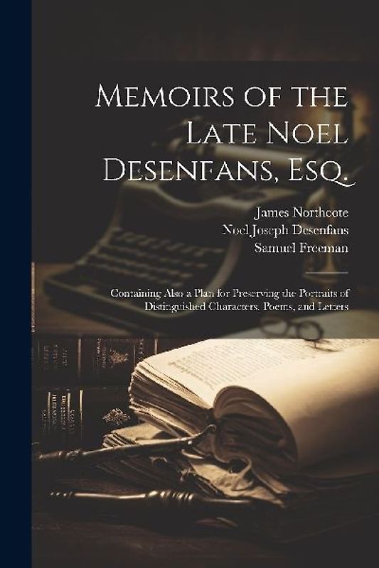 Memoirs of the Late Noel Desenfans, Esq.