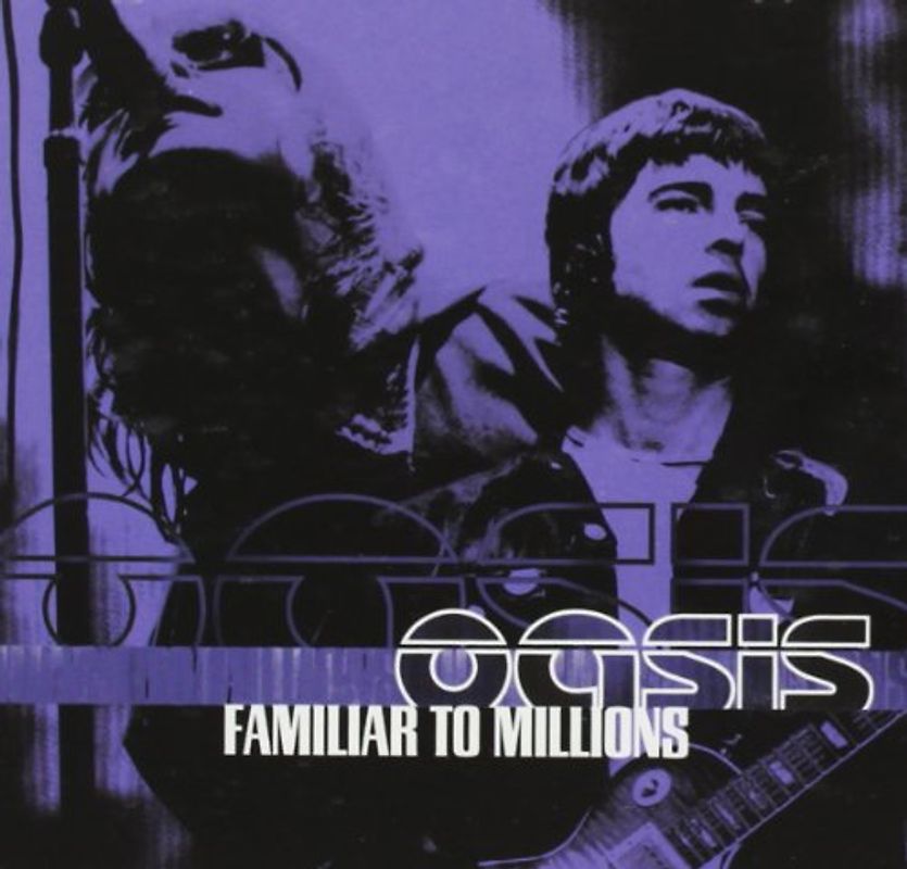 Oasis - Familiar to Millions