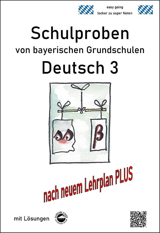 Schulproben von bayerischen Grundschulen - Deutsch 3 mit ausführlichen Lösungen nach LehrplanPLUS