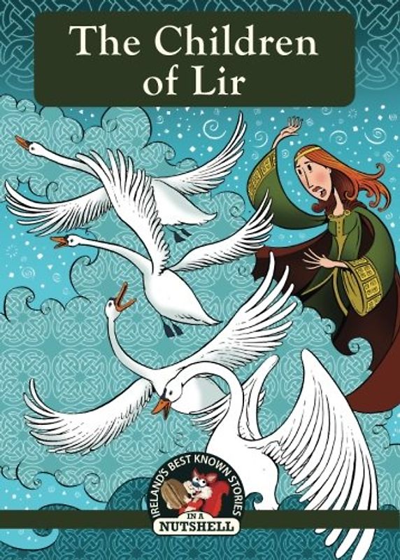The Children Of Lir (Irish Myths & Legends In A Nutshell, Band 1)