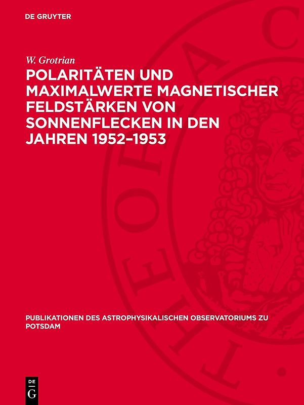 Polaritäten und Maximalwerte magnetischer Feldstärken von Sonnenflecken in den Jahren 1952–1953