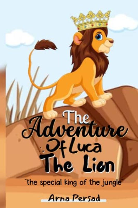 The Adventure of Luca the Lion: The Special King of the Jungle