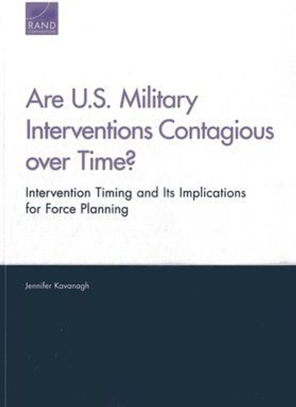 Are U.S. Military Interventions Contagious over Time? Intervention Timing and Its Implications for Force Planning