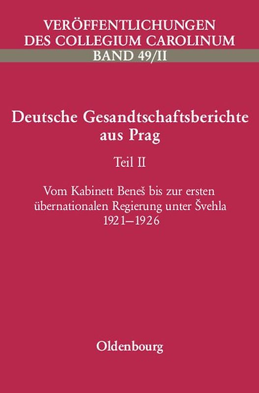 Deutsche Gesandtschaftsberichte aus Prag. Innenpolitik und Minderheitenprobleme... / Vom Kabinett Beneš bis zur ersten überregionalen Regierung unter Švehla 1921-1926